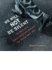 We will not be silent : the White Rose student resistance movement that defied Adolf Hitler book cover