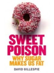 Sweet poison : why sugar makes us fat book cover