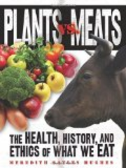 Plants vs. meats : the health, history, and ethics of what we eat book cover