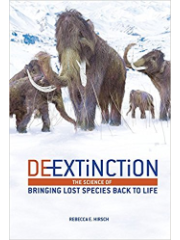 De-extinction : the science of bringing lost species back to life book cover