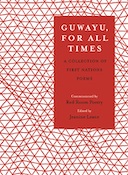 Book cover of Guwayu, for all times : A Collection of First Nations poems 